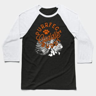 Purrfect Cuddle Buddy Baseball T-Shirt